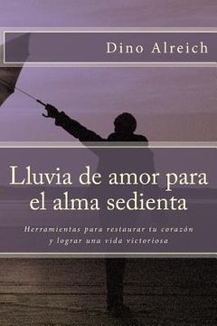 portada Lluvia de amor para el alma sedienta: Herramientas para restaurar tu corazón y lograr una vida victoriosa (in Spanish)
