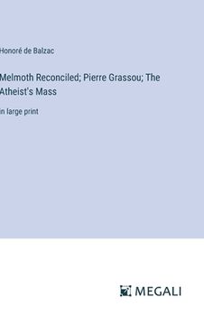 portada Melmoth Reconciled; Pierre Grassou; The Atheist's Mass: in large print
