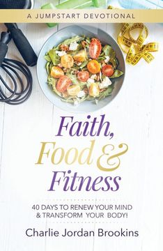 portada Faith, Food & Fitness: 40 Days to Renew Your Mind & Transform Your Body (en Inglés)