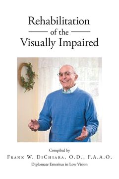 portada Rehabilitation of the Visually Impaired: Diplomate Emeritus in Low Vision (in English)