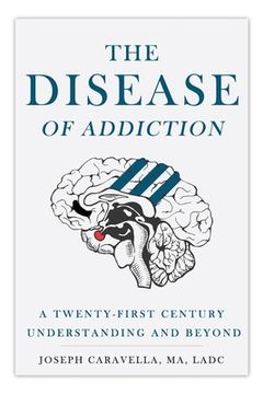 portada The Disease of Addiction: A Twenty-First Century Understanding and Beyond (in English)