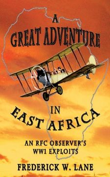 portada A Great Adventure in East Africa: An RFC Observer's WW1 Exploits (in English)
