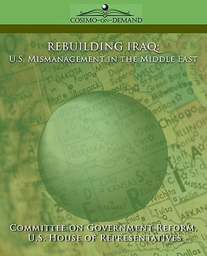 portada rebuilding iraq: u.s. mismanagement in the middle east (en Inglés)