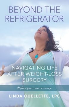 portada Beyond the Refrigerator: Navigating Life After Weight-Loss Surgery (en Inglés)