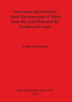 portada innovation and imitation: stone skeuomorphs of metal from 4th-2nd millennia bc northwest e (en Inglés)