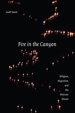 portada Fire in the Canyon: Religion, Migration, and the Mexican Dream (in English)