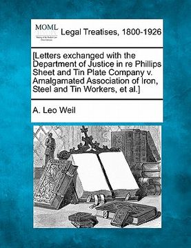 portada [letters exchanged with the department of justice in re phillips sheet and tin plate company v. amalgamated association of iron, steel and tin workers (en Inglés)