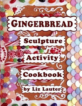 portada Gingerbread Sculpture Activity Cookbook (en Inglés)