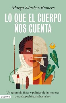 portada Lo que el Cuerpo nos Cuenta: Un Recorrido Físico y Político de las Mujeres Desde la Prehistoria Hasta hoy