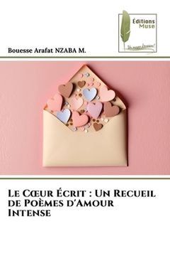 portada Le Coeur Écrit: Un Recueil de Poèmes d'Amour Intense