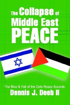 portada the collapse of middle east peace: the rise & fall of the oslo peace accords (en Inglés)