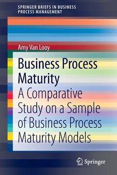 portada Business Process Maturity: A Comparative Study on a Sample of Business Process Maturity Models (en Inglés)