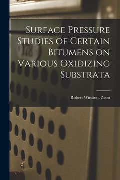 portada Surface Pressure Studies of Certain Bitumens on Various Oxidizing Substrata (en Inglés)