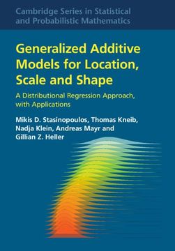 portada Generalized Additive Models for Location, Scale and Shape: A Distributional Regression Approach, With Applications (en Inglés)