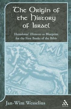 portada The Origin of the History of Israel: Herodotus's Histories as Blueprint for the First Books of the Bible (en Inglés)