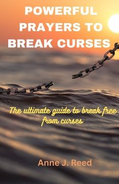 portada Powerful Prayers to Break Curses: The ultimate guide to break free from curses (en Inglés)