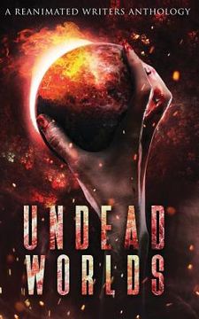 portada Undead Worlds: A Post-Apocalyptic Zombie Anthology (en Inglés)