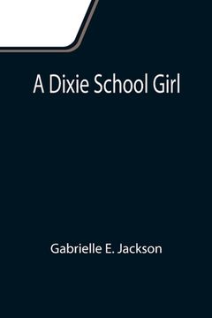 portada A Dixie School Girl (en Inglés)