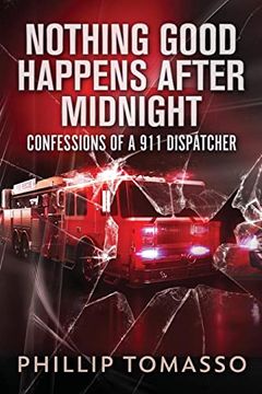 portada Nothing Good Happens After Midnight: Confessions of a 911 Dispatcher (en Inglés)