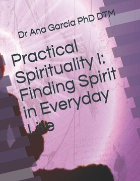 portada Practical Spirituality I: Finding Spirit in Everyday Life (en Inglés)