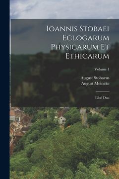 portada Ioannis Stobaei Eclogarum Physicarum Et Ethicarum: Libri Duo; Volume 1