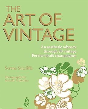 portada The art of Vintage: An Aesthetic Odyssey Through 20 Vintage Perrier-Jouët Champagnes (en Inglés)