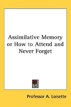 portada assimilative memory or how to attend and never forget (in English)