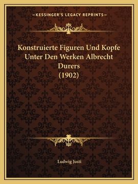 portada Konstruierte Figuren Und Kopfe Unter Den Werken Albrecht Durers (1902) (in German)