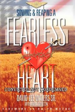 portada sowing & reaping a fearless heart: convicted not condemned (in English)