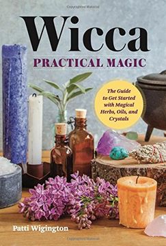 portada Wicca Practical Magic: The Guide to Get Started with Magical Herbs, Oils, and Crystals