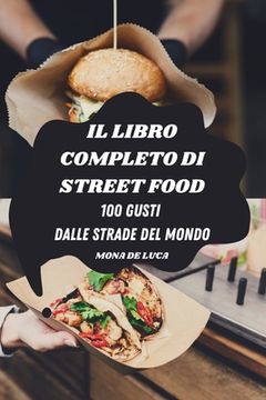 portada Il Libro Completo Di Street Food: 100 Gusti Dalle Strade del Mondo (en Italiano)