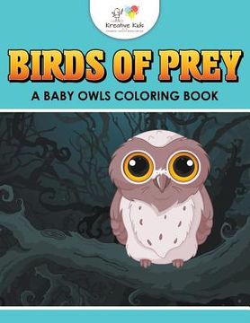 portada Birds of Prey: A Baby Owls Coloring Book (en Inglés)