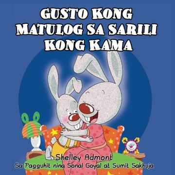portada Gusto Kong Matulog Sa Sarili Kong Kama - I Love to Sleep in My Own Bed: Tagalog childrens books (Tagalog Edition)