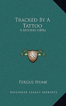 portada tracked by a tattoo: a mystery (1896) (en Inglés)