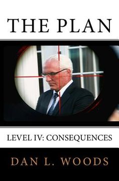 portada The Plan: Level IV: Consequences (en Inglés)