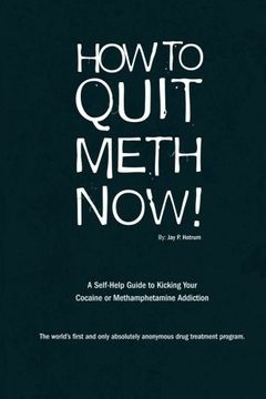 portada How to Quit Meth Now: A Self-Help Guide to Kicking Your Meth or Cocaine Addiction: 2 (Globaladdictionsolutions. Org) (en Inglés)
