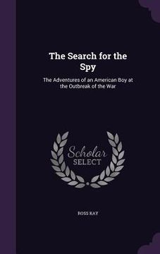 portada The Search for the Spy: The Adventures of an American Boy at the Outbreak of the War (in English)