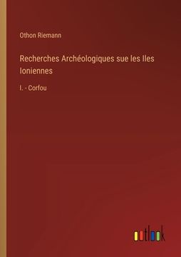 portada Recherches Archéologiques sue les Iles Ioniennes: I. - Corfou (en Francés)