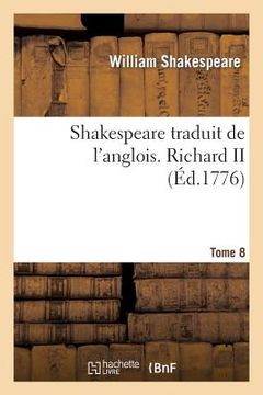 portada Shakespeare Traduit de l'Anglois. Tome 8. Richard II (en Francés)