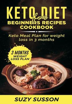 portada Keto Diet for Beginners Recipes Cookbook: Keto Meal Plan for Weight Loss in 3 Months (en Inglés)