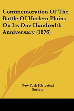 portada commemoration of the battle of harlem plains on its one hundredth anniversary (1876) (in English)