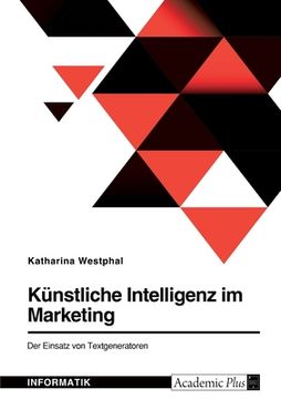 portada Künstliche Intelligenz im Marketing. Der Einsatz von Textgeneratoren (in German)