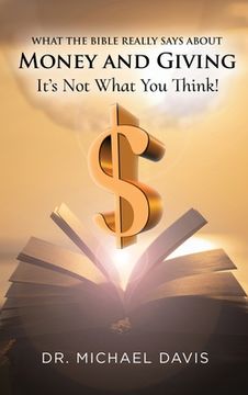 portada What the bible really says about Money and Giving: It's Not What You Think! (in English)
