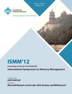 portada ismm 12 proceedings of the 2012 acm sigplan international symposium on memory management (en Inglés)