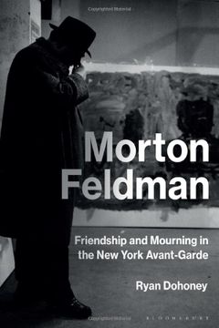 portada Morton Feldman: Friendship and Mourning in the new York Avant-Garde (en Inglés)