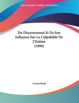portada Du Discernement Et De Son Influence Sur La Culpabilite De L'Enfant (1898) (en Francés)