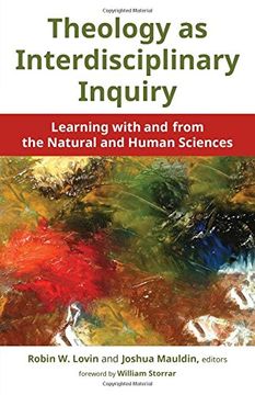 portada Theology as Interdisciplinary Inquiry: Learning With and From the Natural and Human Sciences (en Inglés)