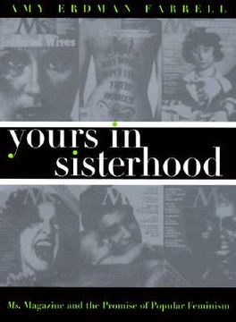 portada yours in sisterhood: ms. magazine and the promise of popular feminism (en Inglés)