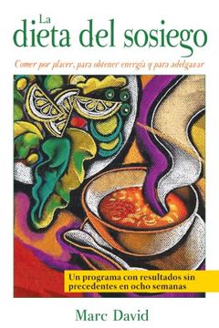 portada La Dieta del Sosiego: Comer por Placer, Para Obtener Energía y Para Adelgazar (in Spanish)