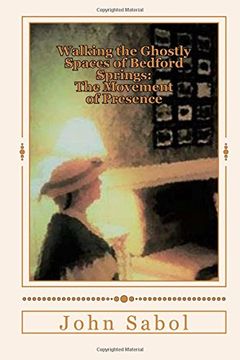 portada Walking the Ghostly Spaces of Bedford Springs: The Movement of Presence